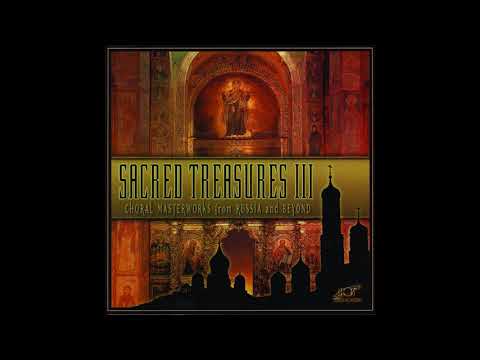 Sacred Treasures III: Choral Masterworks from Russia and Beyond